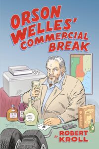 Book Signing:  Bob Kroll, author of Orson Welles’ Commercial Break October 3rd Novi Doubletree 7PM